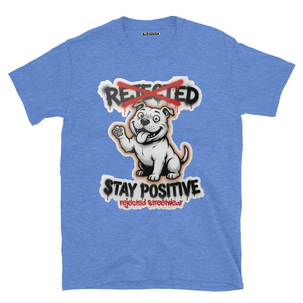 Stay Positive pit bull tee — white bully pup sitting with one paw raised, REJECTED crossed out in red