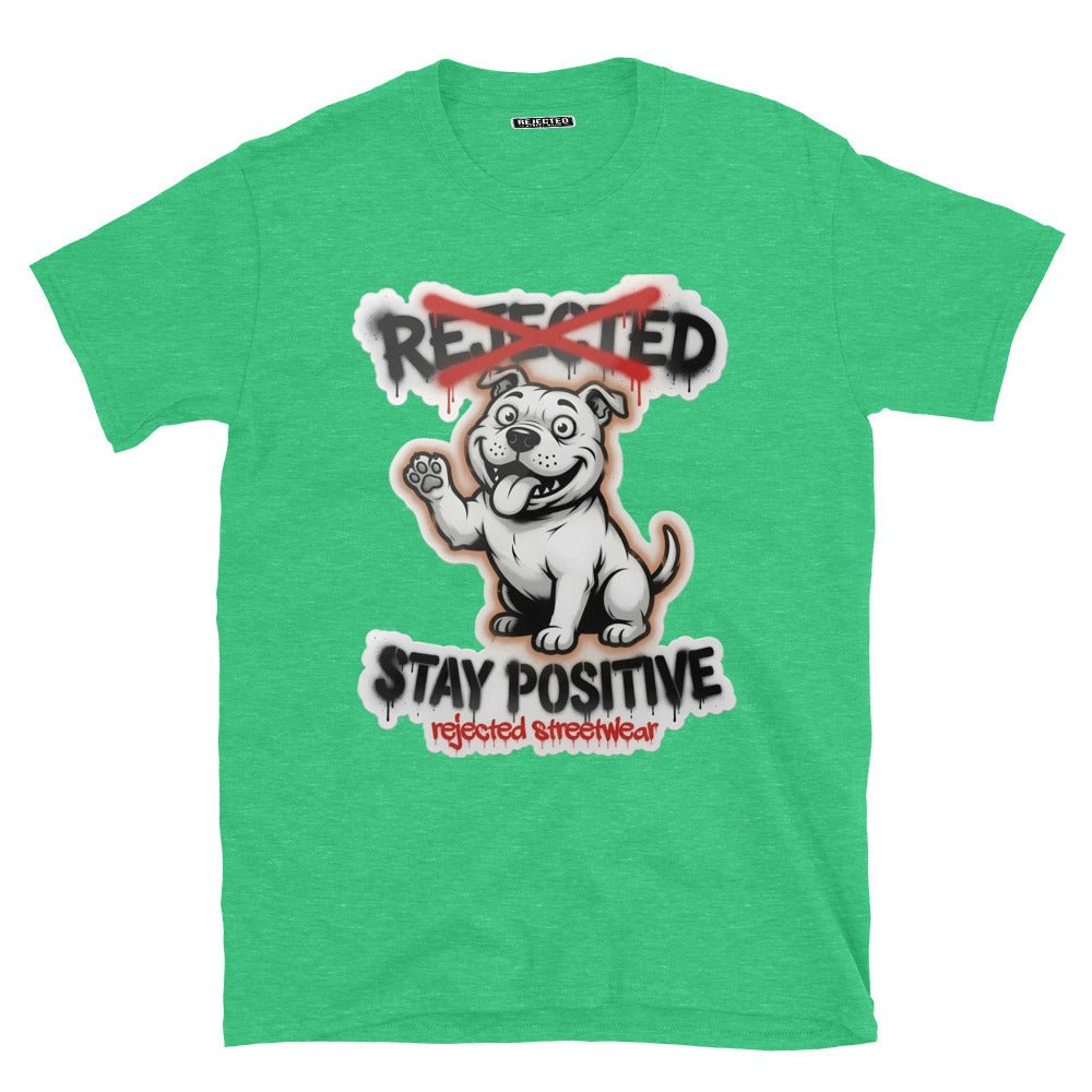 Stay Positive pit bull tee — white bully pup sitting with one paw raised, REJECTED crossed out in red